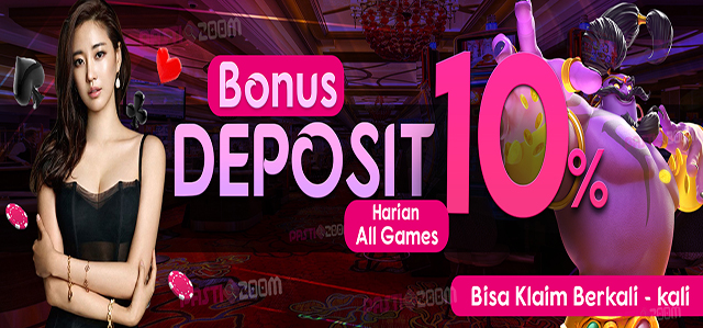 BONUS DEPOSIT 10%  HARIAN ALL GAMES PASTI200M